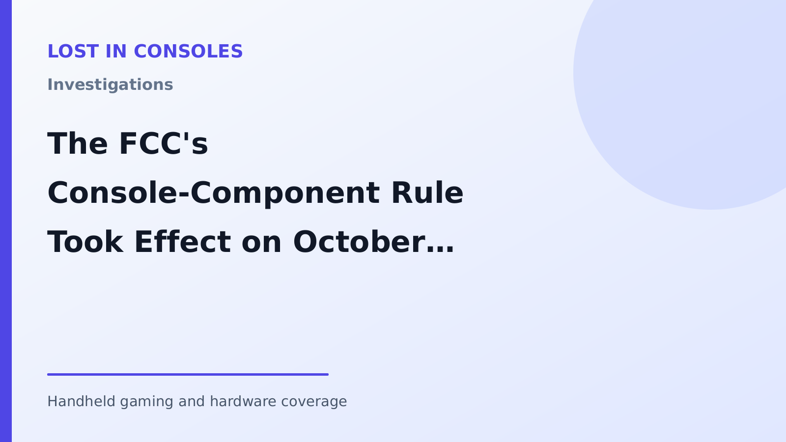 The FCC's Console-Component Rule Took Effect on October 13 — Not the September 8 Date It Was Reported With